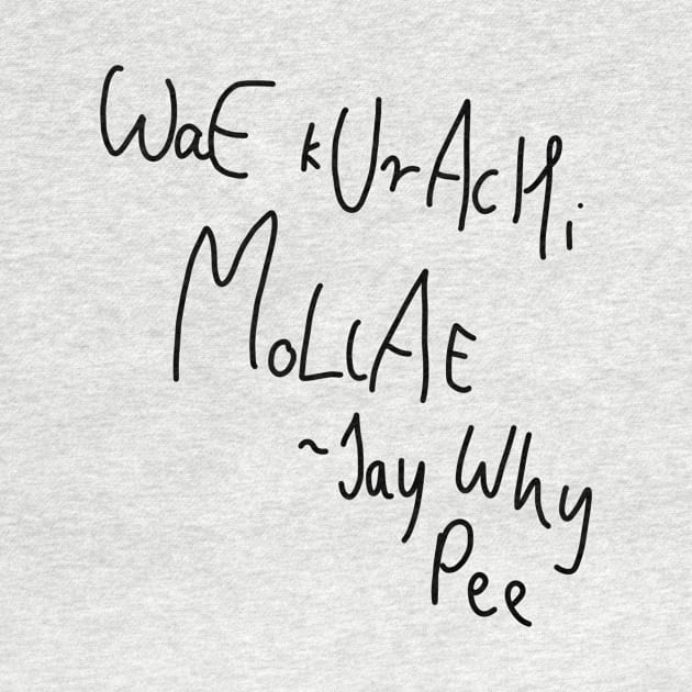 WaE kUrAcHi MoLlAE - Jay Why Pee by TheHermitCrab